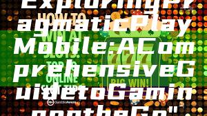 "Exploring Pragmatic Play Mobile: A Comprehensive Guide to Gaming on the Go"